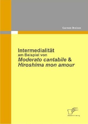 Intermedialität Am Beispiel Von Moderato Cantabile & Hiroshima Mon Amour - Carmen Dreisen  Kartoniert (TB)