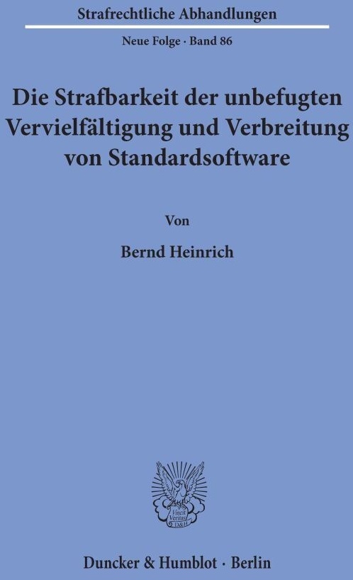 Die Strafbarkeit Der Unbefugten Vervielfältigung Und Verbreitung Von Standardsoftware. - Bernd Heinrich  Kartoniert (TB)