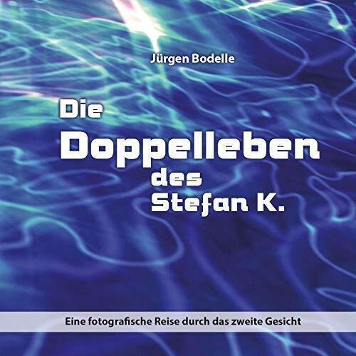 Die Doppelleben Des Stefan K. - Jürgen Bodelle  Gebunden