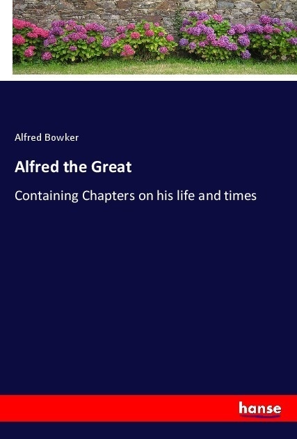 Alfred The Great - Alfred Bowker  Kartoniert (TB)
