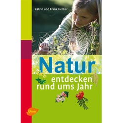 Natur Entdecken Rund Ums Jahr - Katrin Hecker  Frank Hecker  Kartoniert (TB)