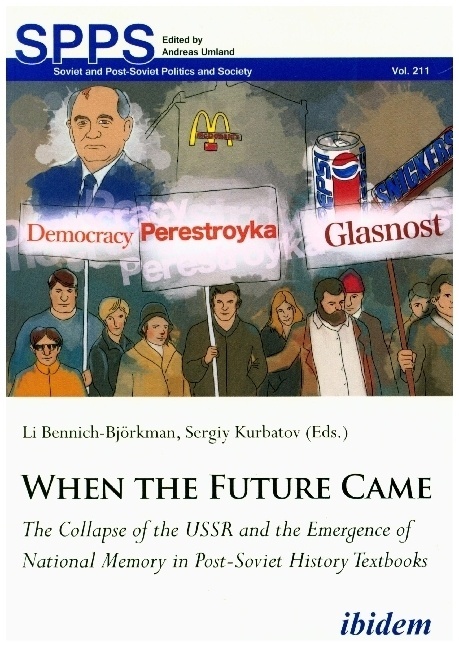 When The Future Came: The Collapse Of The Ussr And The Emergence Of National Memory In Post-Soviet History Textbooks - When the Future Came: The Colla