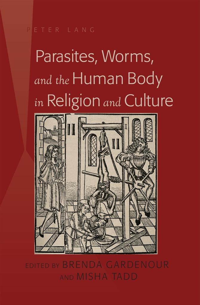 Parasites Worms and the Human Body in Religion and Culture