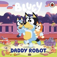 Penguin Books Ltd Bluey: Daddy Robot: