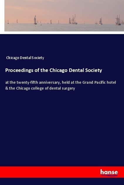Proceedings Of The Chicago Dental Society - Chicago Dental Society  Kartoniert (TB)