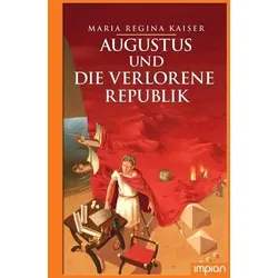 Augustus und die verlorene Republik