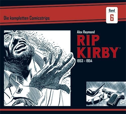 Rip Kirby: Die Kompletten Comicstrips / Band 6 / Rip Kirby: Die Kompletten Comicstrips 1953 - 1954 - Alex Raymond  Fred Dickenson  Gebunden