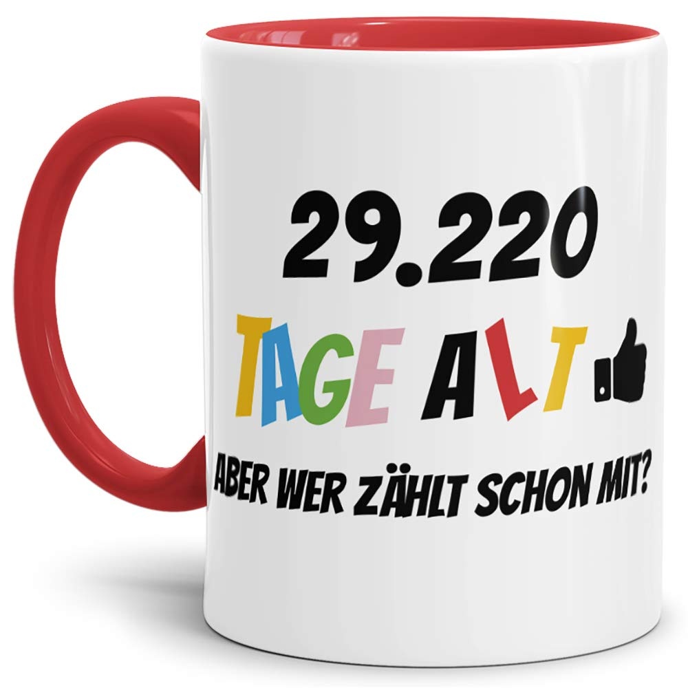 Geburtstags-Tasse 29220 Tage alt - aber wer zählt schon mit Geburtstagsgeschenk zum 80. Geburtstag in Innen & Henkel Rot/Geschenkidee/Scherzartikel/Lustig/Witzig/Spaß/Fun/Kaffee