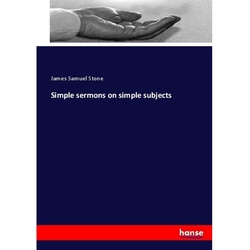 Simple Sermons On Simple Subjects - James Samuel Stone, Kartoniert (TB)