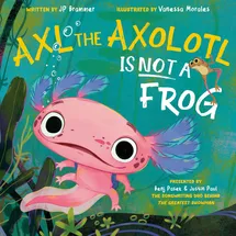 FLAMINGO BOOKS Axl the Axolotl Is Not a Frog