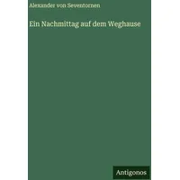Antigonos Verlag Ein Nachmittag auf dem Weghause von Alexander