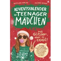Adventskalender für Teenager Mädchen - mit Glitzer, aber in cool!: 24 Tage voller Highlights, Rätsel, Mini-Challenges und Momente zum Lachen, Nachdenken und Abschalten - exklusiv nur für Girls.