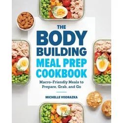 The Bodybuilding Meal Prep Cookbook