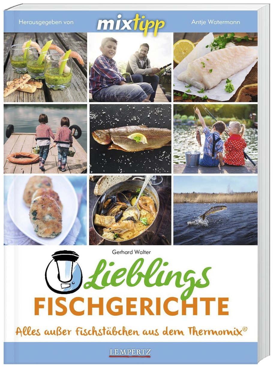 Kochen Mit Dem Thermomix® / Mixtipp Lieblingsfischgerichte: Alles Ausser Fischstäbchen Aus Dem Thermomix - Gerhard Walter  Kartoniert (TB)