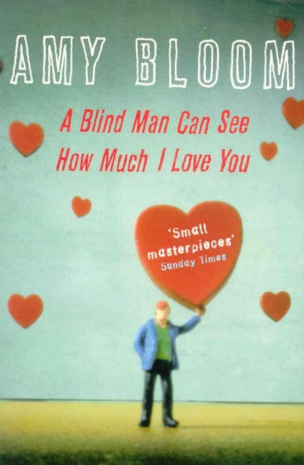 A Blind Man Can See How Much I Love You: eBook von Amy Bloom