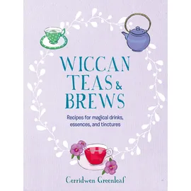 CICO Books Wiccan Teas & Brews: Recipes for magical drinks, essences, and tinctures