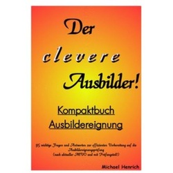 Der clevere Ausbilder! - Kompaktbuch Ausbildereignung