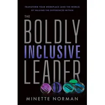 Greenleaf Book Group The Boldly Inclusive Leader: Transform Your Workplace and the World by Valuing the Differences Within