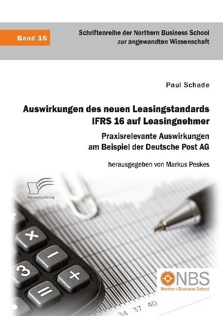 Auswirkungen Des Neuen Leasingstandards Ifrs 16 Auf Leasingnehmer. Praxisrelevante Auswirkungen Am Beispiel Der Deutsche Post Ag - Paul Schade  Karton