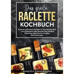 Das große Raclette Kochbuch