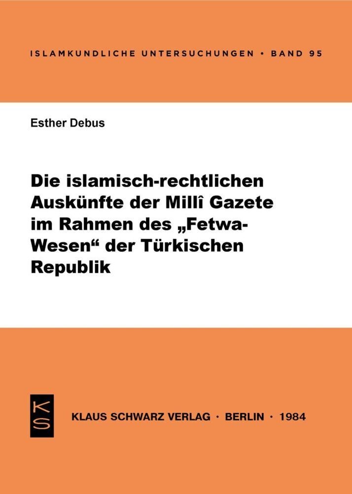 Die Islamisch-Rechtlichen Auskünfte Der Milli Gazete Im Rahmen Des Fetwa-Wesens Der Türkischen Republik - Esther Debus  Kartoniert (TB)