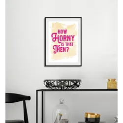 queence Bild »HOW HORNY IS THAT THEN?«, Schriftzug-Humor-Sprüche & Texte, (1 St.), HD Premium Poster-Druck inkl. Holzrahmen queence Farbe Rahmen: schwarz + Farbe Bild(er): schwarz/grün