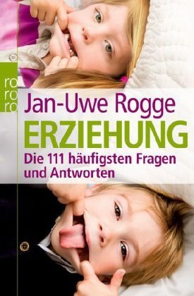 Erziehung - Die 111 Häufigsten Fragen Und Antworten - Jan-Uwe Rogge  Taschenbuch