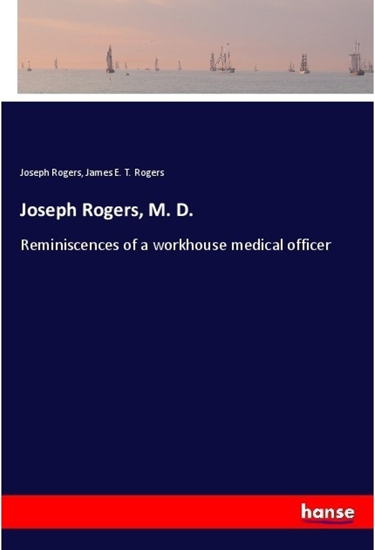 Joseph Rogers, M. D. - Joseph Rogers, James E. T. Rogers, Kartoniert (TB)
