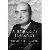Radius Book Group A Banker's Journey: How Edmond J. Safra Built a Global Financial Empire