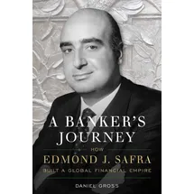 Radius Book Group A Banker's Journey: How Edmond J. Safra Built a Global Financial Empire