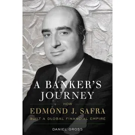 Radius Book Group A Banker's Journey: How Edmond J. Safra Built a Global Financial Empire