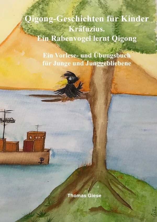 Qigong-Geschichten Für Kinder. Kräfuzius. Ein Rabenvogel Lernt Qigong - Thomas Giese  Kartoniert (TB)
