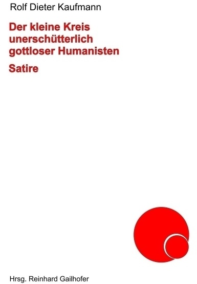 Der Kleine Kreis Unerschütterlich Gottloser Humanisten - Rolf Dieter Kaufmann  Kartoniert (TB)