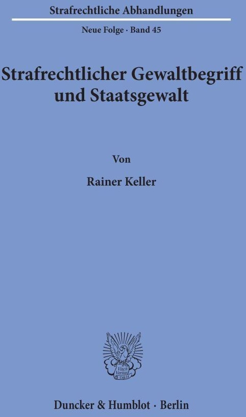 Strafrechtlicher Gewaltbegriff Und Staatsgewalt. - Rainer Keller  Kartoniert (TB)