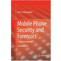 Springer Mobile Phone Security and Forensics, von Iosif I. Androulidakis