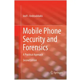 Springer Mobile Phone Security and Forensics, von Iosif I. Androulidakis