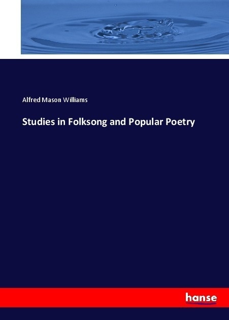Studies In Folksong And Popular Poetry - Alfred Mason Williams  Kartoniert (TB)
