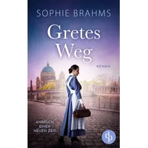 dp Verlag Gretes Weg Der historische Roman über eine mutige Frau im 20. Jahrhundert