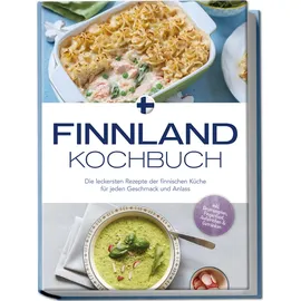 edition lunerion Finnland Kochbuch: Die leckersten Rezepte der finnischen Küche für jeden Geschma