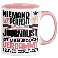 Trendation Tasse Journalist Geschenk Tasse Lustige Geschenkidee für Journalist Geburtst rosa