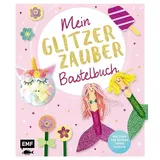 Edition Michael Fischer Mein Glitzer-Zauber-Bastelbuch