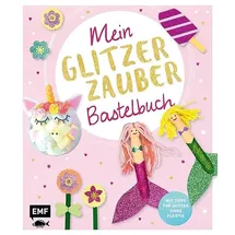 Edition Michael Fischer Mein Glitzer-Zauber-Bastelbuch
