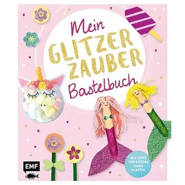 Edition Michael Fischer Mein Glitzer-Zauber-Bastelbuch