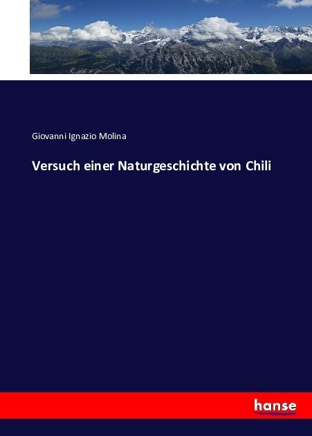 Versuch Einer Naturgeschichte Von Chili - Giovanni Ignazio Molina  Kartoniert (TB)
