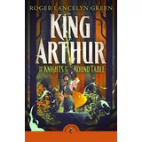 Puffin Classics King Arthur and His Knights of the Round Table: Rediscover the children's classic