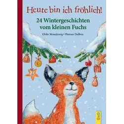 Heute bin ich fröhlich - 24 Wintergeschichten vom kleinen Fuchs - AUSVERKAUFT -