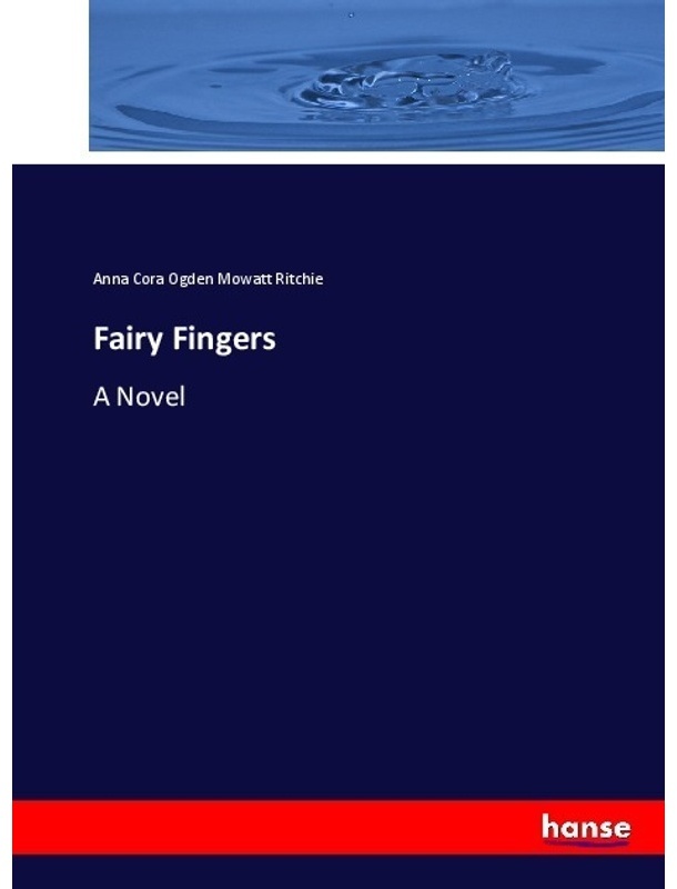 Fairy Fingers - Anna Cora Ogden Mowatt Ritchie, Kartoniert (TB)