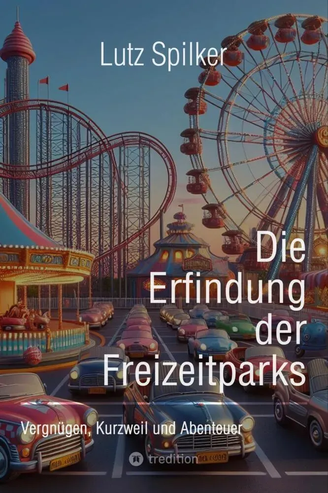 Die Erfindung Der Freizeitparks - Lutz Spilker  Kartoniert (TB)