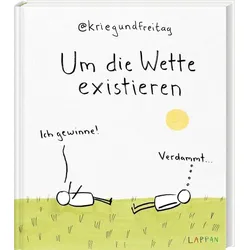 Kriegundfreitag: Um die Wette existieren