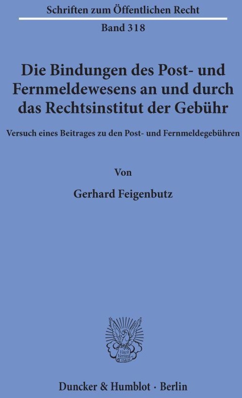 Die Bindungen Des Post- Und Fernmeldewesens An Und Durch Das Rechtsinstitut Der Gebühr. - Gerhard Feigenbutz  Kartoniert (TB)
